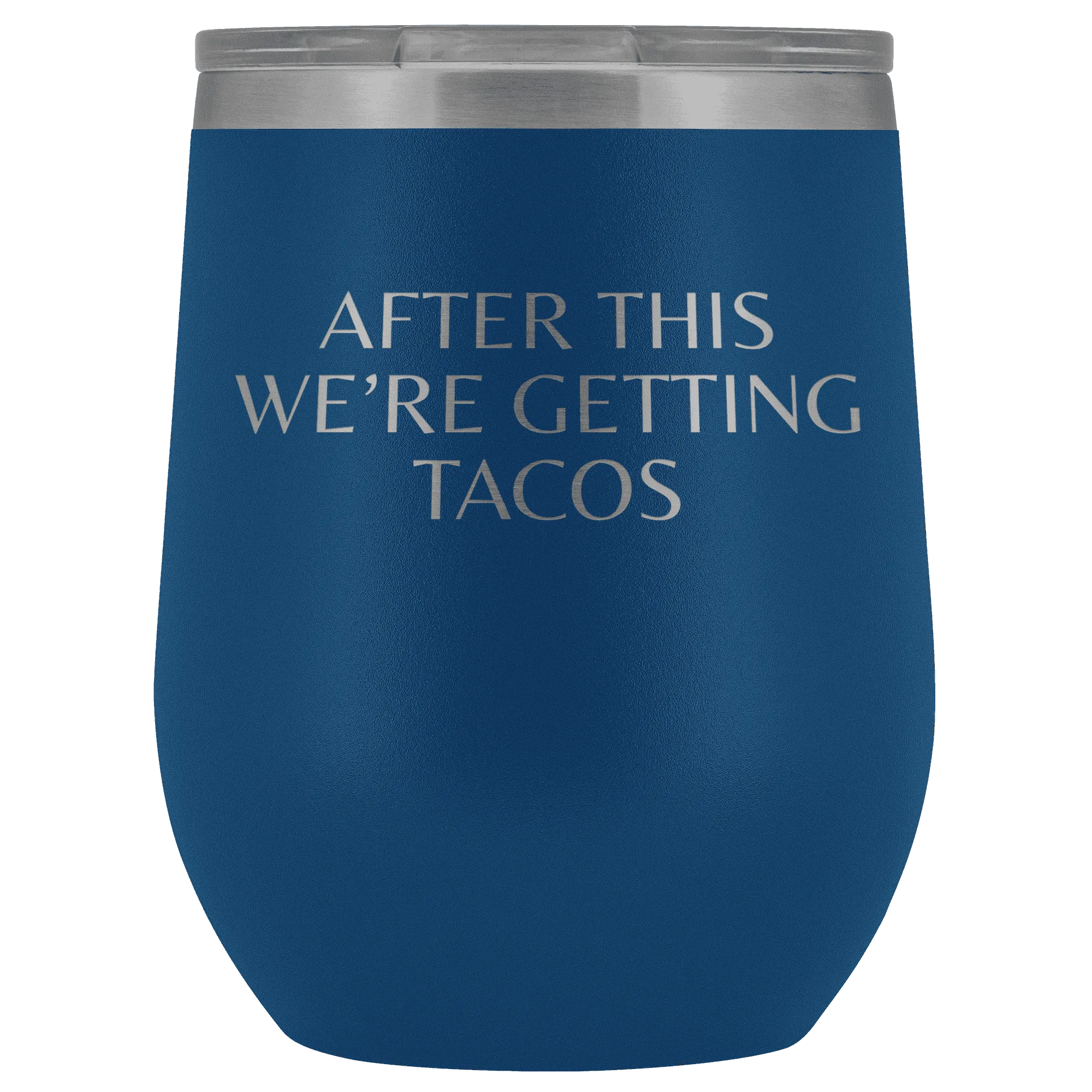 After This We're Getting Tacos Wine Tumbler