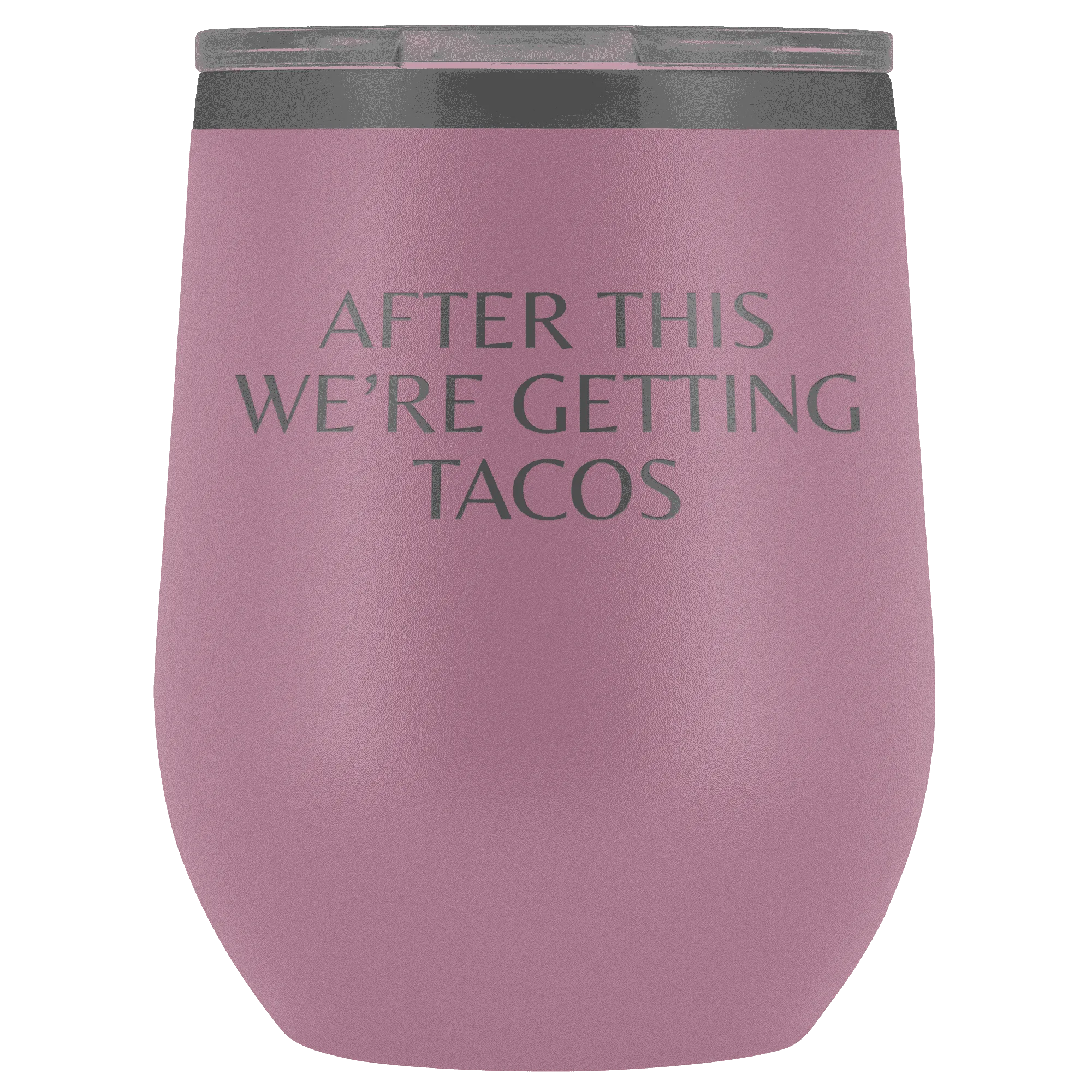 After This We're Getting Tacos Wine Tumbler