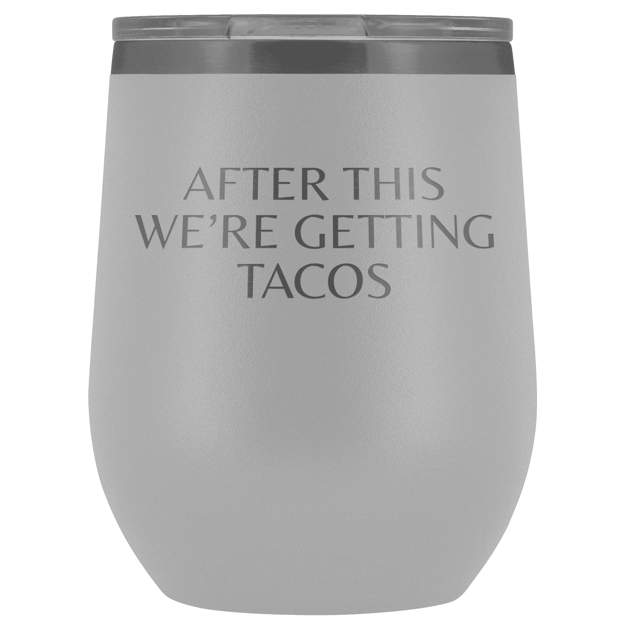 After This We're Getting Tacos Wine Tumbler