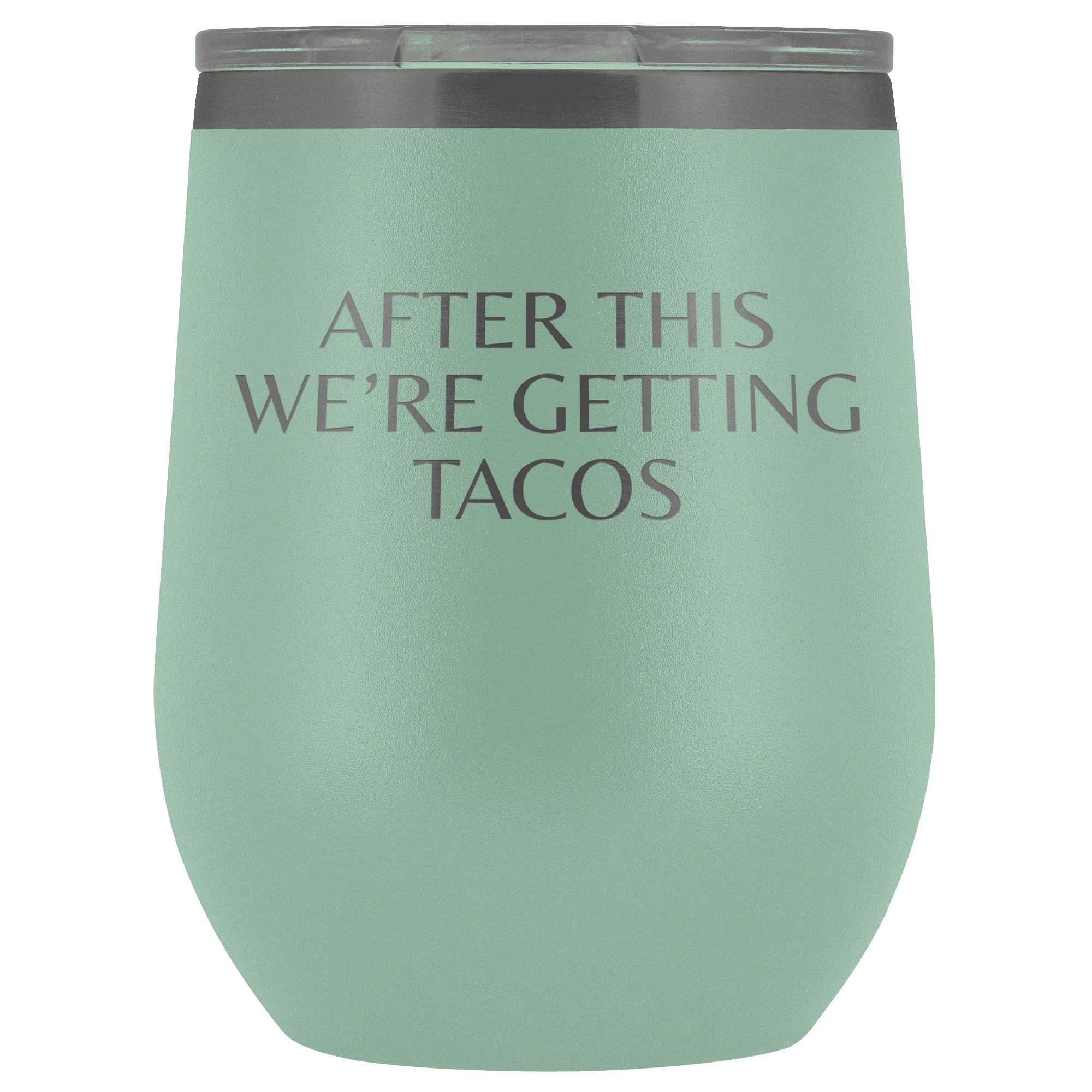 After This We're Getting Tacos Wine Tumbler