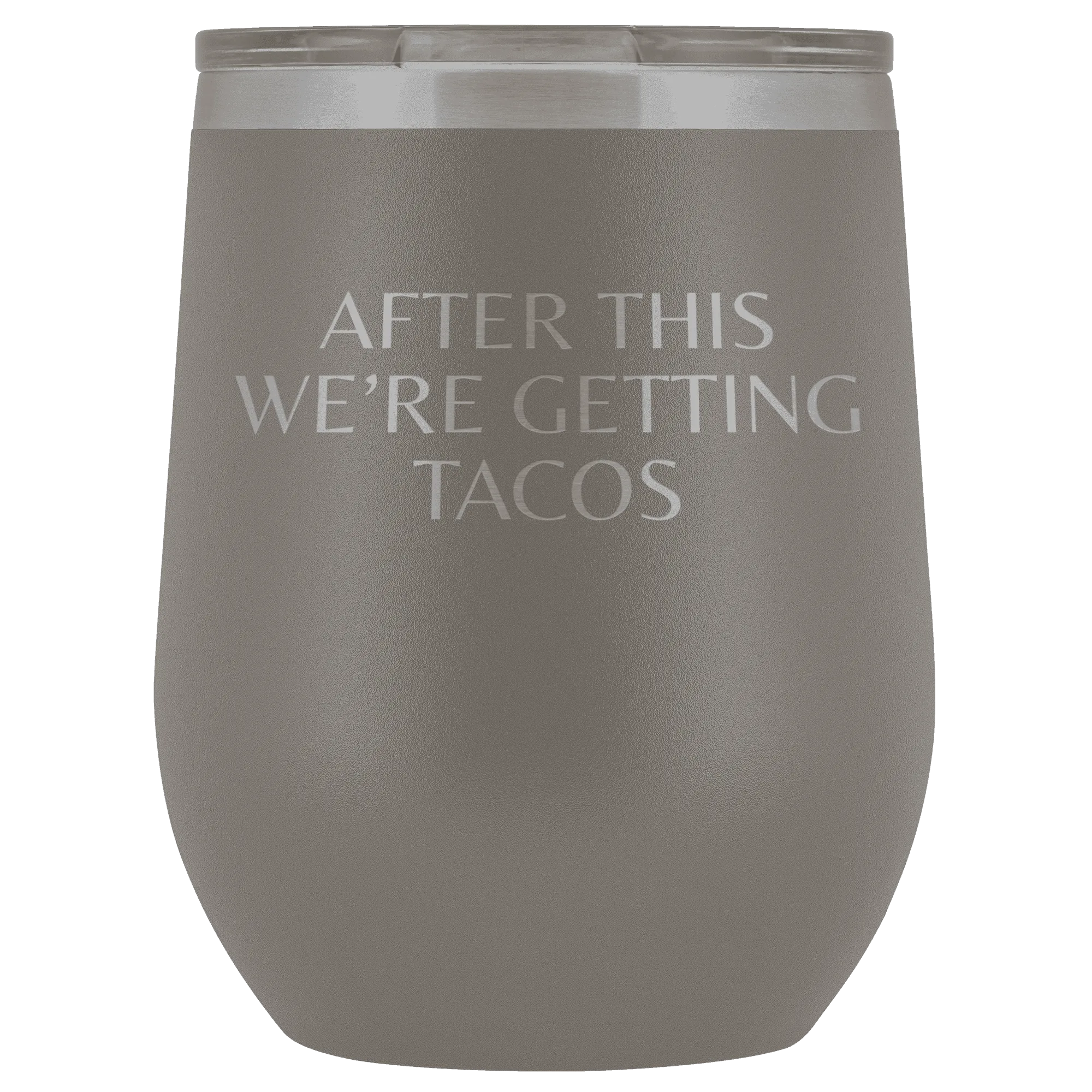 After This We're Getting Tacos Wine Tumbler