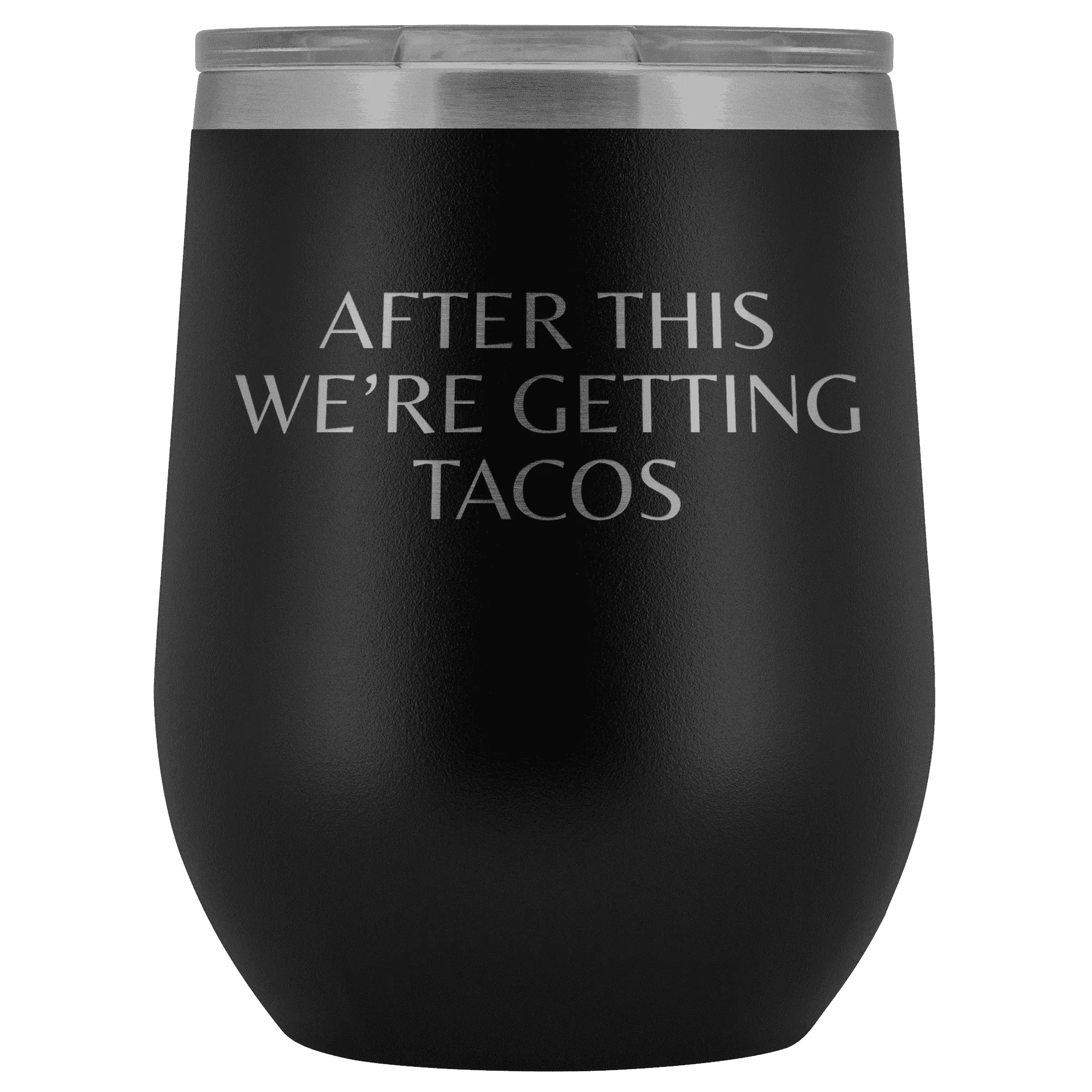 After This We're Getting Tacos Wine Tumbler