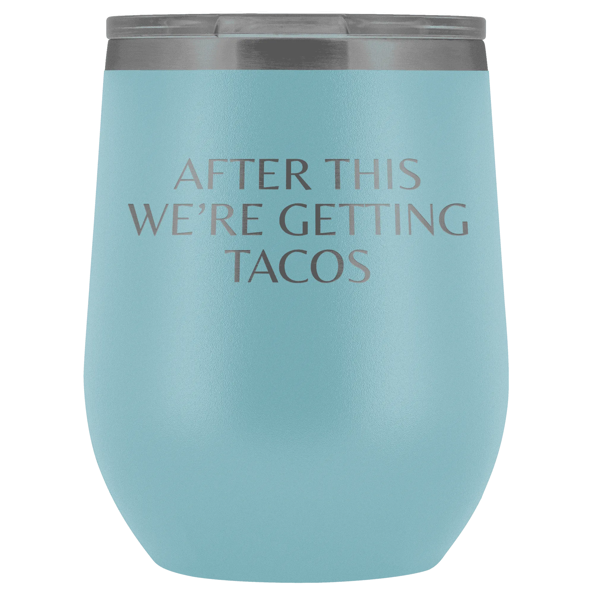 After This We're Getting Tacos Wine Tumbler