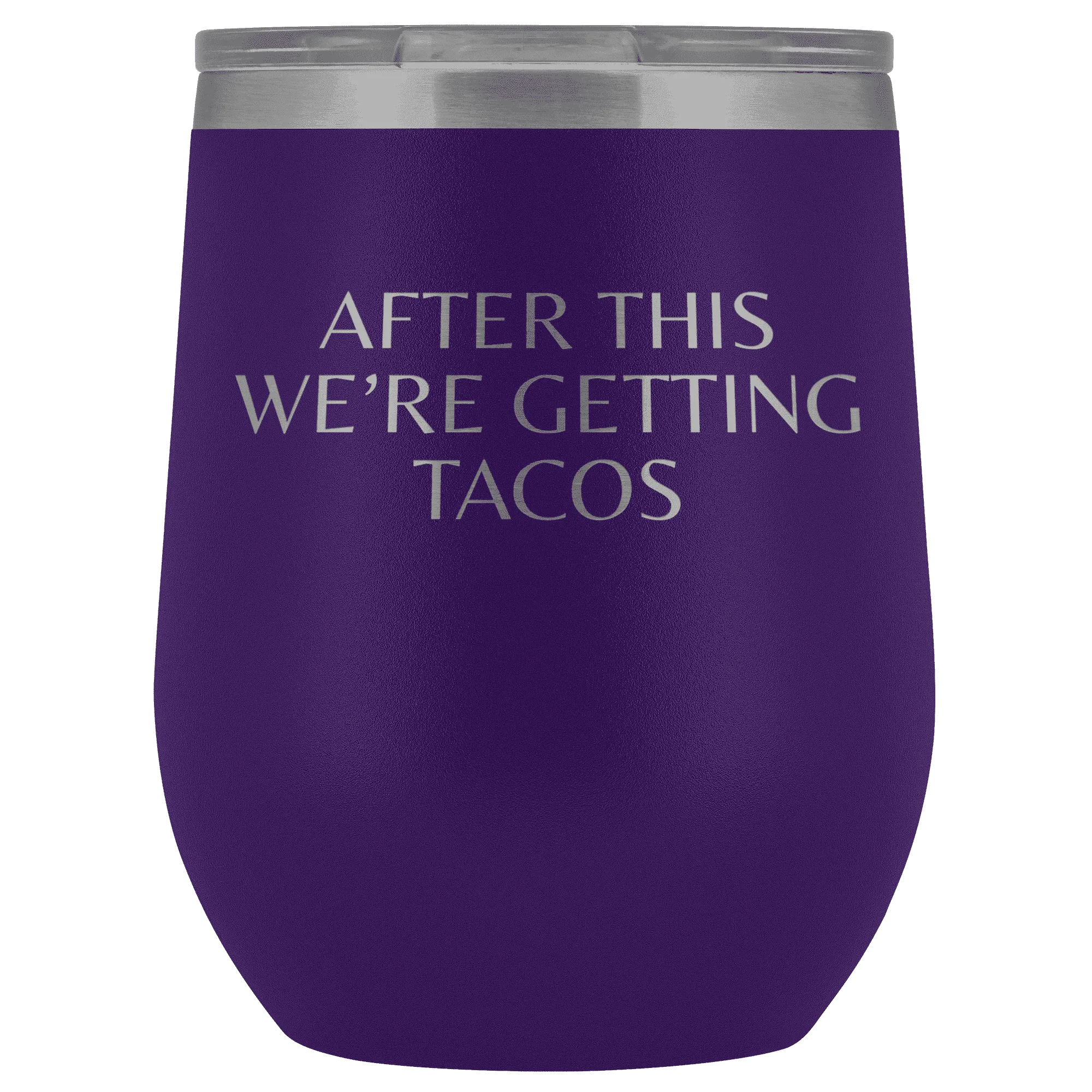 After This We're Getting Tacos Wine Tumbler