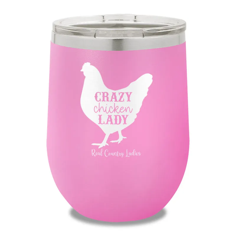 Crazy Chicken Lady 12oz Stemless Wine Cup